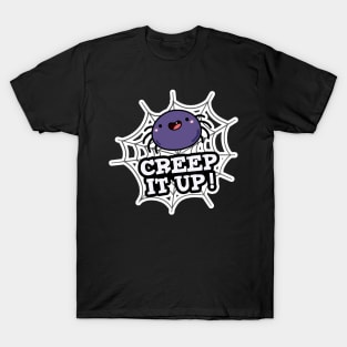 Creep It Up Cute Positive Spider Pun T-Shirt